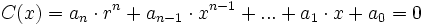  C(x) = a_n \cdot r^n + a_{n-1} \cdot x^{n-1} +... + a_1 \cdot x+ a_0 = 0 