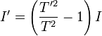 I' = \left ( \frac{T'^2}{T^2}-1 \right ) I 