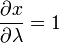 \frac{\partial x}{\partial \lambda} = 1