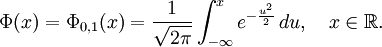 
\Phi(x) = \Phi_{0,1}(x)
= \frac{1}{\sqrt{2\pi}}
\int_{-\infty}^x
e^{-\frac{u^2}{2}}
\, du, \quad x\in\mathbb{R}.
