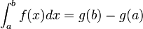 \int_{a}^{b} f(x) dx = g(b) - g(a)