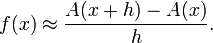 f(x) \approx \frac{A(x+h)-A(x)}{h}.