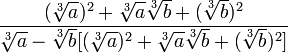 \frac{{(\sqrt[3]{a})^2 + \sqrt[3]{a}\sqrt[3]{b} + (\sqrt[3]{b})^2}}{{\sqrt[3]{a}-\sqrt[3]{b}}[(\sqrt[3]{a})^2 + \sqrt[3]{a}\sqrt[3]{b} + (\sqrt[3]{b})^2]}
