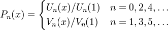 P_n(x) = \begin{cases}
U_n(x)/U_n(1) & n = 0,2,4, \ldots \\
V_n(x)/V_n(1) & n = 1,3,5, \ldots \end{cases}