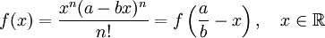 f(x)={x^n(a - bx)^n \over n!}=f\left (\frac{a}{b}-x \right ),\quad x\in\mathbb{R}\!