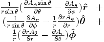 \begin{matrix}
{1 \over r\sin\theta}({\partial A_\phi\sin\theta \over \partial \theta}
- {\partial A_\theta \over \partial \phi}) \boldsymbol{\hat r} & + \\
({1 \over r\sin\theta}{\partial A_r \over \partial \phi}
- {1 \over r}{\partial r A_\phi \over \partial r}) \boldsymbol{\hat \theta} & + \\
{1 \over r}({\partial r A_\theta \over \partial r}
- {\partial A_r \over \partial \theta}) \boldsymbol{\hat \phi} & \ \end{matrix}