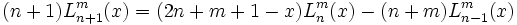  (n+1)L_{n+1}^m(x) = (2n+m+1-x)L_n^m(x) - (n+m)L_{n-1}^m(x) 