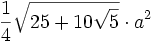 \frac {1}{4} \sqrt{25+10\sqrt{5}} \cdot a^2