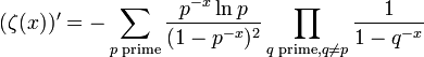 (\zeta(x))' = -\sum_{p \text{ prime}} \frac{p^{-x} \ln p}{(1-p^{-x})^2}\prod_{q \text{ prime}, q \neq p} \frac{1}{1-q^{-x}} \!