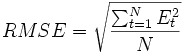 RMSE = \sqrt{\frac{\sum_{t=1}^N {E_t^2}}{N}} 