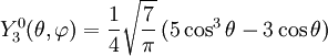 Y_{3}^{0}(\theta,\varphi)={1\over 4}\sqrt{7\over \pi}\, (5\cos^{3}\theta-3\cos\theta)