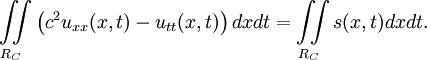 \iint \limits_{R_C} \left ( c^2 u_{x x}(x,t) - u_{t t}(x,t) \right ) dx dt = \iint \limits_{R_C} s(x,t) dx dt. 