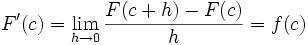 F'(c)={ \lim_{h \rightarrow 0} {\frac{F(c+h)-F(c)}{h}} } = f(c)