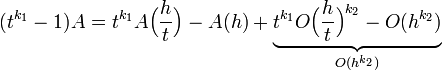  (t^{k_1}-1)A = t^{k_1}A\Big(\frac{h}{t}\Big) - A(h) + \underbrace{t^{k_1}O\Big(\frac{h}{t}\Big)^{k_2} - O(h^{k_2})}_{O(h^{k_2})}
