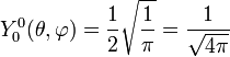Y_{0}^{0}(\theta,\varphi)={1\over 2}\sqrt{1\over \pi} ={1\over {\sqrt{4\pi}}}