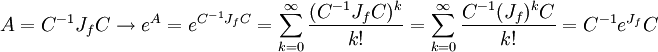 A=C^{-1}J_f C \to e^A = e^{C^{-1}J_f C} = \sum_{k=0}^\infty \frac{(C^{-1}J_f C)^k}{k!} =
\sum_{k=0}^\infty \frac{C^{-1}(J_f)^k C}{k!} = C^{-1}e^{J_f}C
