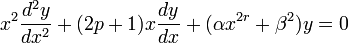 x^2\frac{d^2y}{dx^2}+(2p+1)x\frac{dy}{dx}+(\alpha x^{2r}+\beta^2)y=0 