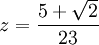  z = \frac{5+\sqrt{2}}{23}