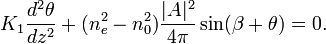  K_{1}\frac{d^{2}\theta}{dz^{2}} + (n_{e}^{2}-n_{0}^{2})\frac{\vert A \vert ^{2}}{4\pi} \sin(\beta + \theta) =0.
