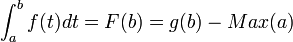 \int_a^b f(t)dt = F(b) = g(b) - Max(a) 