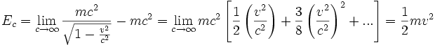  E_c = \lim_{c \to \infty} \frac{mc^2}{\sqrt{1-\frac{v^2}{c^2}}}-mc^2=
\lim_{c \to \infty} mc^2\left [\frac{1}{2}\left(\frac{v^2}{c^2}\right)+
\frac{3}{8}\left(\frac{v^2}{c^2}\right)^2+...\right] = \frac{1}{2}mv^2 