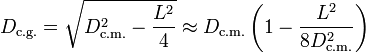 
D_\text{c.g.} = 
\sqrt{D_\text{c.m.}^2-\frac{L^2}{4}} \approx 
D_\text{c.m.}\left(1-\frac{L^2}{8D_\text{c.m.}^2} \right)
