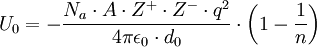 U_0=-\frac{N_a\cdot A \cdot Z^+ \cdot Z^- \cdot q^2}{4\pi \epsilon _0 \cdot d_0}\cdot \left ( 1-\frac{1}{n} \right )