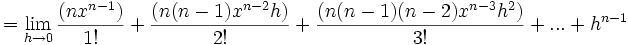  = \lim_{h\to 0} {{{(nx^{n-1})\over 1!} + {(n(n-1)x^{n-2}h)\over 2!}+ {(n(n-1)(n-2)x^{n-3}h^2)\over 3!} + ... + h^{n-1}}}
