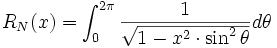 R_N(x)=\int_{0}^{2 \pi} \frac{1}{\sqrt{1-x^2 \cdot \sin ^2 {\theta}}} d \theta