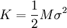 K = \frac{1}{2}M \sigma^2