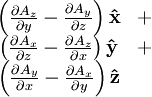 \begin{matrix}
\left({\partial A_z \over \partial y} - {\partial A_y \over \partial z}\right) \mathbf{\hat x} & + \\
\left({\partial A_x \over \partial z} - {\partial A_z \over \partial x}\right) \mathbf{\hat y} & + \\
\left({\partial A_y \over \partial x} - {\partial A_x \over \partial y}\right) \mathbf{\hat z} & \ \end{matrix}