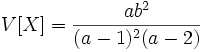 V[X]=\frac{ab^2}{(a-1)^2(a-2)}