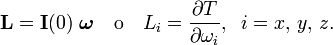 
\mathbf{L} = 
\mathbf{I}(0)\;
\boldsymbol{\omega}\quad\hbox{o}\quad L_i = \frac{\partial T}{\partial\omega_i},\;\; i=x,\,y,\,z.
