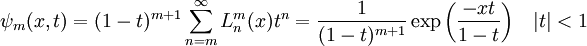  \psi_m(x,t) = (1-t)^{m+1} \sum_{n=m}^\infty L_n^m(x)t^n = \frac{1}{(1-t)^{m+1}} \exp{\left ( \frac{-xt}{1-t} \right )} \ \ \ |t| < 1 