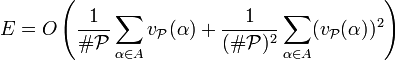 E=O\left(\frac{1}{\# \mathcal{P}}\sum_{\alpha\in A}v_{\mathcal{P}}(\alpha)+\frac{1}{(\# \mathcal{P})^2}\sum_{\alpha\in A}(v_{\mathcal{P}}(\alpha))^2\right)
