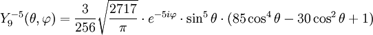 Y_{9}^{-5}(\theta,\varphi)={3\over 256}\sqrt{2717\over \pi}\cdot e^{-5i\varphi}\cdot\sin^{5}\theta\cdot(85\cos^{4}\theta-30\cos^{2}\theta+1)