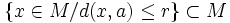 \{x\in M/d(x,a)\leq r\}\subset M