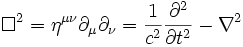 \Box^2 = \eta ^{\mu\nu} \partial_{\mu} \partial_{\nu} = \frac{1}{c^2}\frac{\partial^2}{\partial t^2} - \nabla^2 