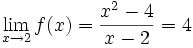  \lim_{x \to 2}f(x) = \frac {x^2-4} {x-2} = 4