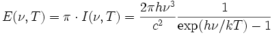 E(\nu,T)=\pi \cdot I(\nu,T) = \frac{2\pi h\nu^{3}}{c^2}\frac{1}{\exp({h\nu}/kT)-1}