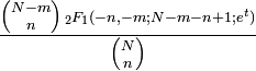 \frac{{N-m \choose n} \scriptstyle{\,_2F_1(-n, -m; N - m - n + 1; e^{t}) } }
                         {{N \choose n}}  \,\!