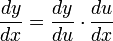 \frac{dy}{dx}=\frac{dy}{du} \cdot \frac{du}{dx}