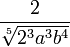 \frac{{2}}{\sqrt[5]{2^3a^3b^4}}