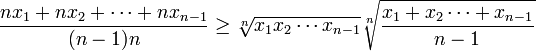 \frac{nx_1+nx_2+\cdots +nx_{n-1}}{(n-1)n}\geq\sqrt[n]{x_1x_2\cdots x_{n-1}}\sqrt[n]{\frac{x_1+x_2\cdots+x_{n-1}}{n-1}}