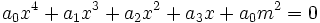 a_0x^4 + a_1x^3 + a_2x^2 + a_3x + a_0m^2 = 0 \,