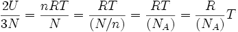 \frac{2U}{3N} = \frac{nRT}{N} = \frac{RT}{(N/n)} = \frac{RT}{(N_A)} = \frac{R}{(N_A)}T