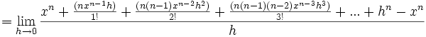  = \lim_{h\to 0} {{x^n + {(nx^{n-1}h)\over 1!} + {(n(n-1)x^{n-2}h^2)\over 2!}+ {(n(n-1)(n-2)x^{n-3}h^3)\over 3!} + ... + h^n - x^n}\over h}