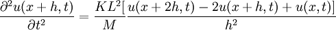 {\partial^2u(x+h,t) \over \partial t^2}={KL^2 [\over M}{u(x+2h,t)-2u(x+h,t)+u(x,t)] \over h^2}