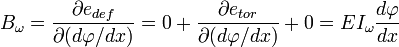B_\omega = \frac{\part e_{def}}{\part (d\varphi/dx)} =
0 + \frac{\part e_{tor}}{\part (d\varphi/dx)} + 0 = EI_\omega \frac{d\varphi}{dx}