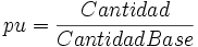 pu =\frac{Cantidad}{CantidadBase}